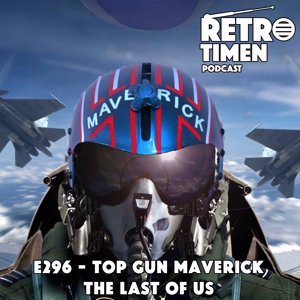 E296 - Top Gun Maveric, The Last Of Us, Top Gun til NES