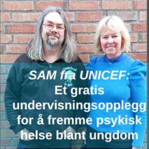 SAM - Et gratis undervisningsopplegg for å fremme psykisk helse blant ungdom (UNICEF)