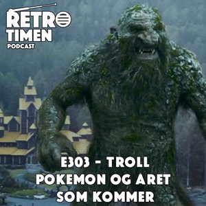 E303 - Troll, Pokemon og året som kommer