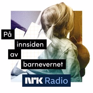 I NRK Radio: På innsiden av barnevernet