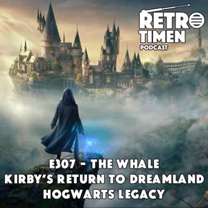 E307 - The Whale, Kirby's Return to Dreamland, Hogwarts Legacy