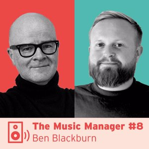 The Music Manager #8: Ben Blackburn