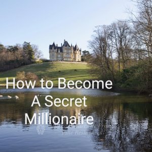 HOW TO BECOME A SECRET MILLIONAIRE
