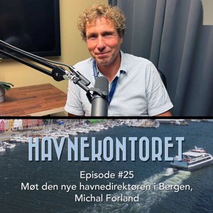 Ep. #25 - Møt den nye havnedirektøren i Bergen, Michal Forland