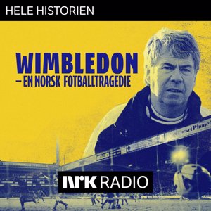 I NRK Radio: Wimbledon - en norsk fotballtragedie