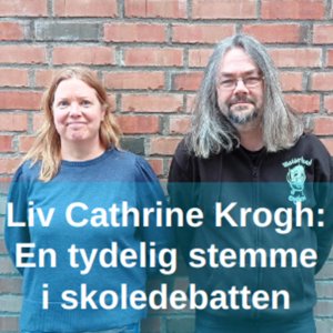 Liv Cathrine Krogh: En tydelig stemme i skoledebatten