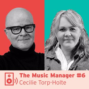 The Music Manager #6: Cecilie Torp-Holte