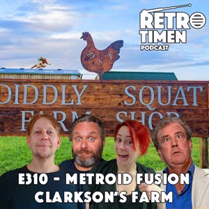 E310 - Metroid Fusion, Clarkson's Farm