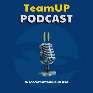 TeamUP Podcast Episode 22 - Helsesista på besøk