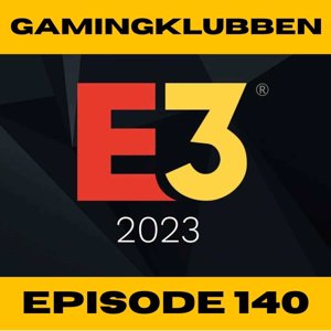 E3 2023 er TILBAKE.. Men dårligere enn forventet? - Episode 140