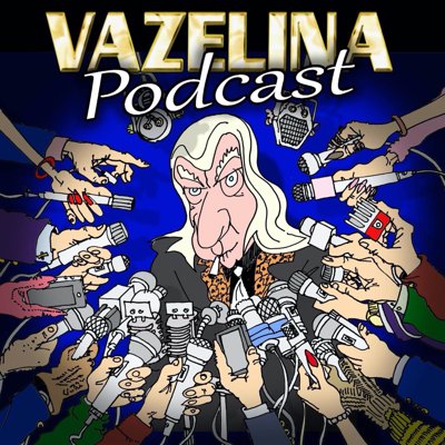 Vazelina Podcast 