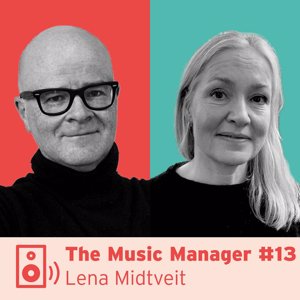 The Music Manager #13: Lena Midtveit