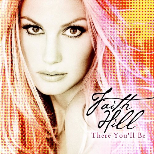There You'll Be - Faith Hill