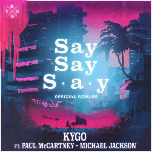 Say Say Say - Kygo, Paul McCartney & Michael Jackson