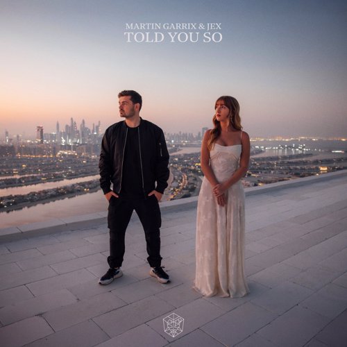 Told You So - Martin Garrix & Jex