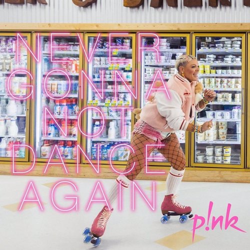 Never Gonna Not Dance Again - Pink